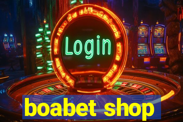 boabet shop